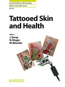 Tattooed Skin and Health (Current Problems in Dermatology) (Repost)