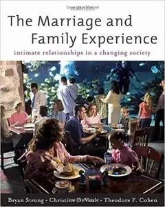 The Marriage and Family Experience: Intimate Relationships in a Changing Society