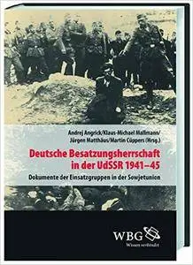 Deutsche Besatzungsherrschaft in der UdSSR 1941-45: Dokumente der Einsatzgruppen in der Sowjetunion Band II
