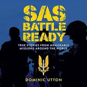 SAS–Battle Ready: True Stories from Memorable Missions Around the World [Audiobook]