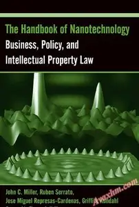 The Handbook of Nanotechnology: Business, Policy, and Intellectual Property Law [Repost]