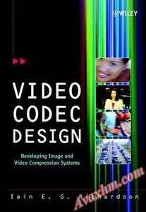 Video Codec Design: Developing Image and Video Compression Systems