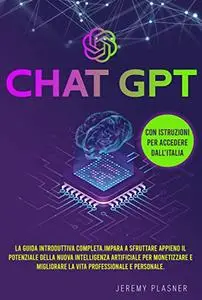 CHAT GPT: La Guida Introduttiva Completa.Impara A Sfruttare Appieno Il Potenziale