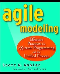 Agile Modeling: Effective Practices for eXtreme Programming and the Unified Process (repost)