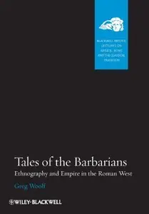 Tales of the Barbarians: Ethnography and Empire in the Roman West