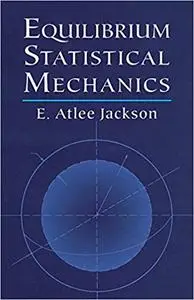 Equilibrium Statistical Mechanics (Dover Books on Physics)