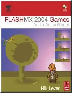 Flash MX 2004 Games: Art to ActionScript by  Nik Lever