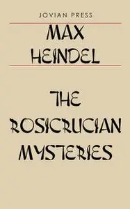 «The Rosicrucian Mysteries» by Max Heindel