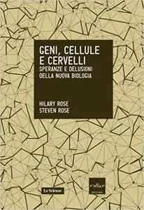 Geni, cellule e cervelli  Speranze e delusioni della nuova biologia - Hilary Rose &, Steven Rose