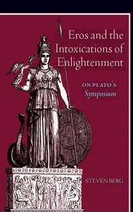 Eros and the Intoxications of Enlightenment: On Plato's Symposium (Repost)
