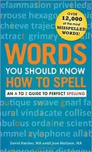 Words You Should Know How to Spell: An A to Z Guide to Perfect Spelling [Repost]