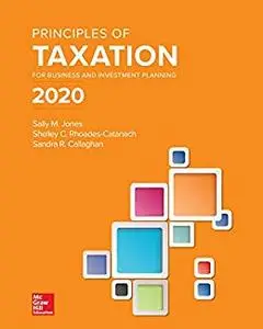 Principles of Taxation for Business and Investment Planning 2020 Edition, 23rd Edition