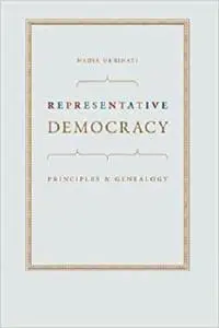 Representative Democracy: Principles and Genealogy