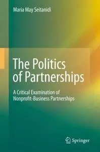 The Politics of Partnerships: A Critical Examination of Nonprofit-Business Partnerships