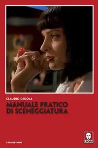 Claudio Dedola - Manuale pratico di sceneggiatura