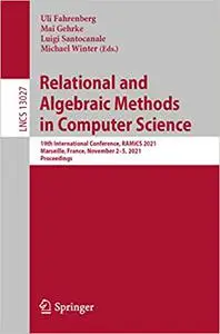 Relational and Algebraic Methods in Computer Science: 19th International Conference, RAMiCS 2021, Marseille, France,