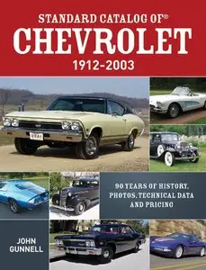 Standard Catalog of Chevrolet, 1912-2003: 90 Years of History, Photos, Technical Data and Pricing