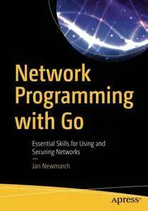 Network Programming with Go: Essential Skills for Using and Securing Networks [Repost]