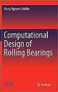 Computational Design of Rolling Bearings [Repost]