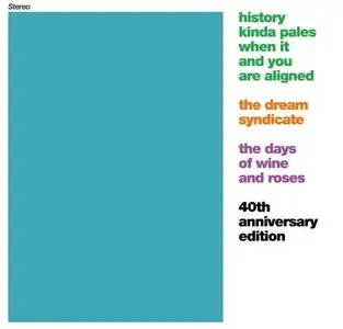 The Dream Syndicate - The History Kinda Pales When It and You Are Aligned: The Days of Wine and Roses (2023)
