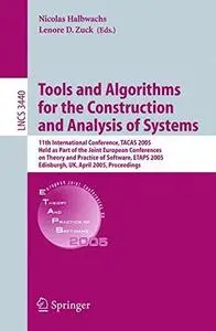 Tools and Algorithms for the Construction and Analysis of Systems: 11th International Conference, TACAS 2005, Held as Part of t