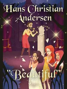 «“Beautiful”» by Hans Christian Andersen