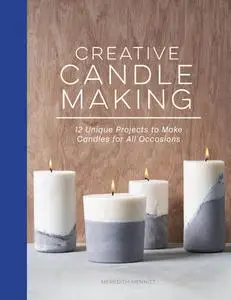 Creative Candle Making: 12 Unique Projects to Make Candles for All Occasions: Includes Materials to Make 4 Candles