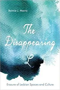 The Disappearing L: Erasure of Lesbian Spaces and Culture