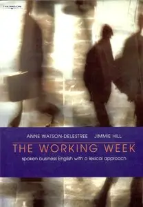 Anne Watson-Delestree, Jimmie Hill, "The Working Week: Spoken Business English with a Lexical Approach (Student's Edition)"