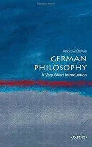 German Philosophy: A Very Short Introduction (Very Short Introductions) (Repost)
