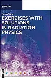 Exercises With Solutions in Radiation Physics
