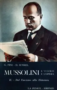 Giorgio Pini, Duilio Susmel - Mussolini. L'uomo e l'opera. Dal dal fascismo alla dittatura (1919-1925) Vol.2. (1954)