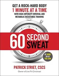 60-SECOND SWEAT: GET A ROCK HARD BODY 1 MINUTE AT A TIME