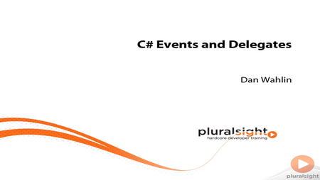 pluralsight - C# Events, Delegates and Lambdas