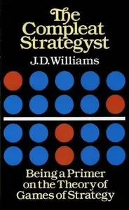 The Compleat Strategyst: Being a Primer on the Theory of Games of Strategy (Repost)