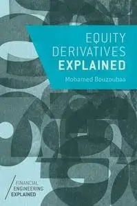 Equity Derivatives Explained (Financial Engineering Explained) (Repost)