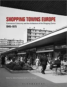 Shopping Towns Europe: Commercial Collectivity and the Architecture of the Shopping Centre, 1945–1975
