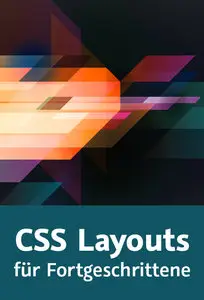  CSS-Layouts für Fortgeschrittene CSS-Tabellen, Multicolumn-Layout, Flexbox