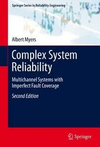 Complex System Reliability: Multichannel Systems with Imperfect Fault Coverage, 2 Edition (repost)