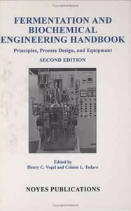 Fermentation and Biochemical Engineering Handbook (2nd Edition) - Principles, Process Design and Equipment