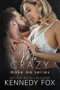 «Make Me Crazy» by Kennedy Fox