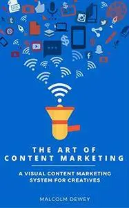 The Art of Content Marketing: A Visual Content Marketing System for Creatives