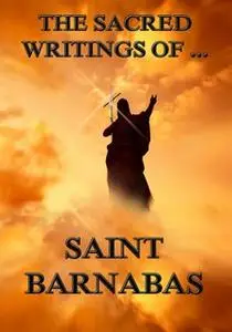 «The Sacred Writings of Barnabas» by Saint Barnabas