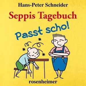 «Seppis Tagebuch: Passt scho!» by Hans-Peter Schneider