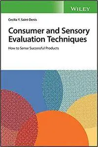 Consumer and Sensory Evaluation Techniques: How to Sense Successful Products