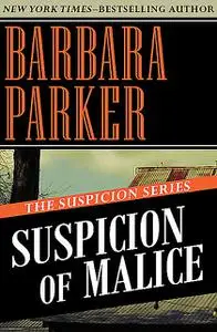 «Suspicion of Malice» by Barbara Parker