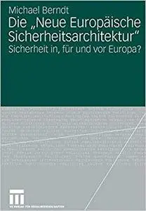 Die "Neue Europäische Sicherheitsarchitektur": Sicherheit in, für und vor Europa? (Repost)