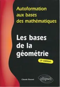 Claude Rouxel, "Autoformation aux Bases des Mathématiques : Les Bases de la Géométrie"