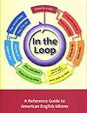 Shelley Vance Laflin, In the Loop: Reference Guide to American Idioms