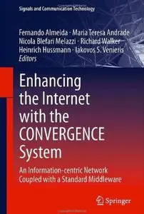Enhancing the Internet with the CONVERGENCE System: An Information-centric Network Coupled with a Standard Middleware